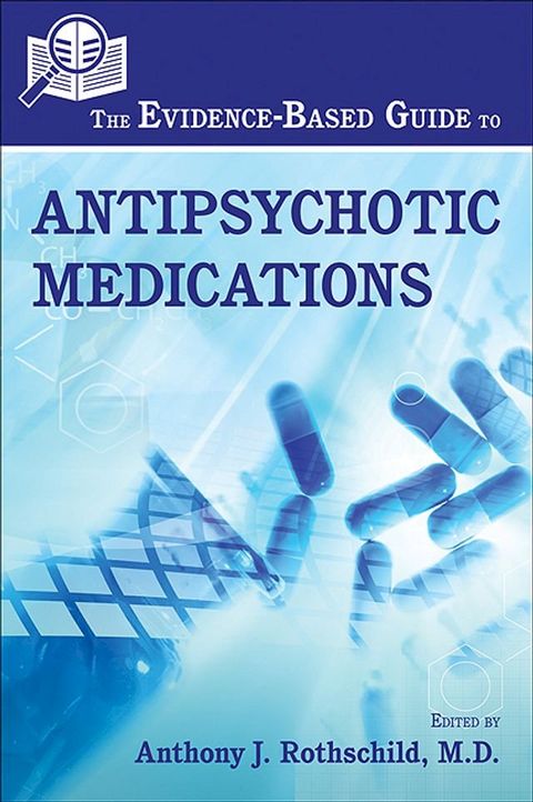 The Evidence-Based Guide to Antipsychotic Medications(Kobo/電子書)