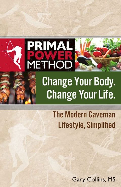 Primal Power Method Change Your Body. Change Your Life.(Kobo/電子書)