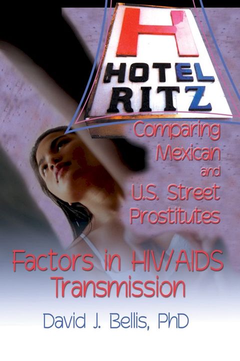 Hotel Ritz - Comparing Mexican and U.S. Street Prostitutes(Kobo/電子書)