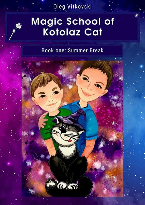 Magic School of Kotolaz Cat. Book One. Summer Break(Kobo/電子書)