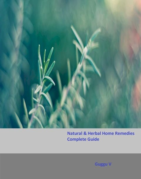 Natural & Herbal Home Remedies Complete Guide(Kobo/電子書)