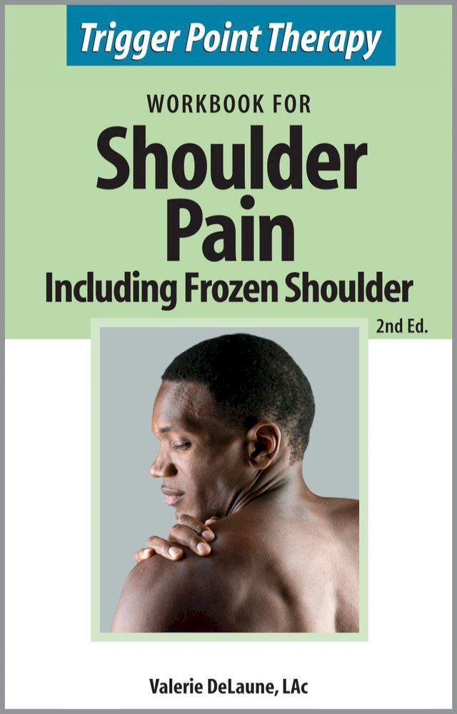  Trigger Point Therapy Workbook for Shoulder Pain including Frozen Shoulder (2nd Ed)(Kobo/電子書)