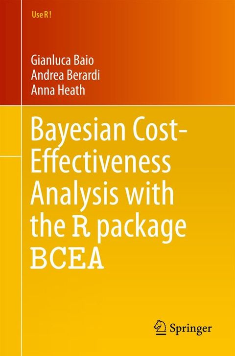 Bayesian Cost-Effectiveness Analysis with the R package BCEA(Kobo/電子書)