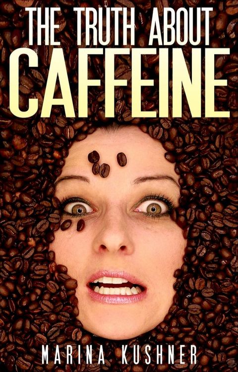 The Truth About Caffeine(Kobo/電子書)