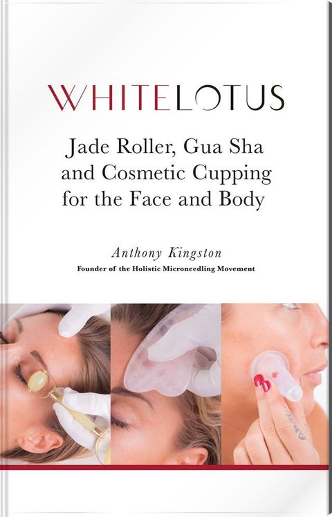 Jade Roller, Gua Sha and Cosmetic Cupping for the Face and Body(Kobo/電子書)