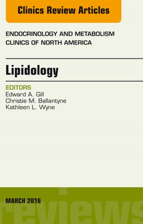 Lipidology, An Issue of Endocrinology and Metabolism Clinics of North America(Kobo/電子書)