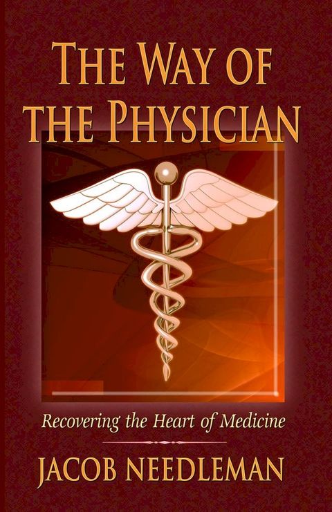 The Way of the Physician: Recovering the Heart of Medicine(Kobo/電子書)