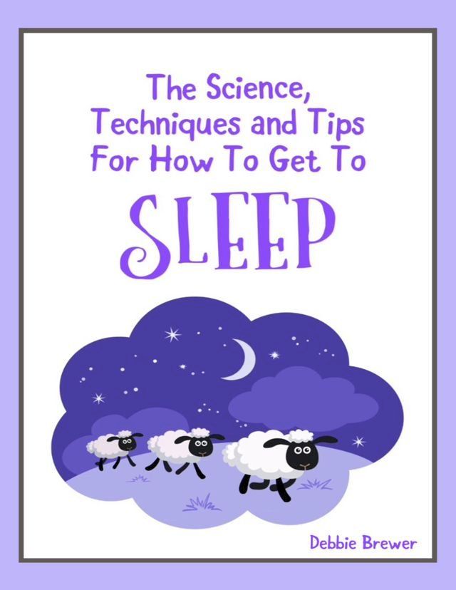  The Science, Techniques and Tips for How to Get to Sleep(Kobo/電子書)