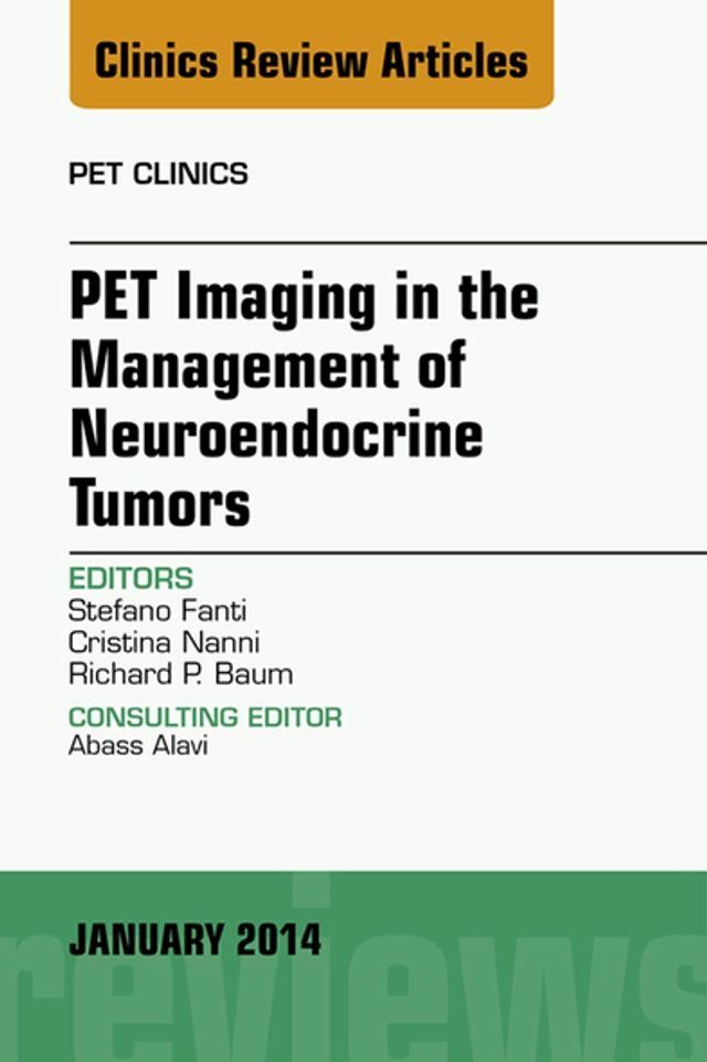  PET Imaging in the Management of Neuroendocrine Tumors, An Issue of PET Clinics(Kobo/電子書)