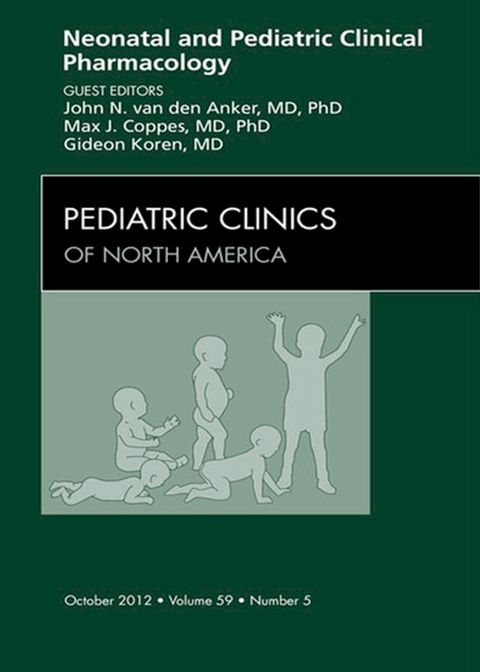 Neonatal and Pediatric Clinical Pharmacology, An Issue of Pediatric Clinics(Kobo/電子書)