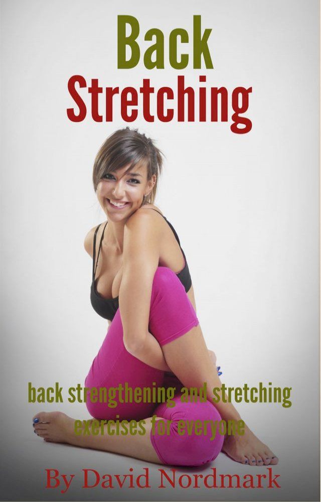  Back Stretching: Back Strengthening And Stretching Exercises For Everyone(Kobo/電子書)