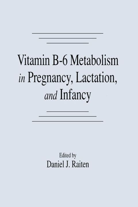 Vitamin B-6 Metabolism in Pregnancy, Lactation, and Infancy(Kobo/電子書)