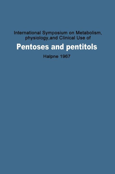 International Symposium on Metabolism, Physiology, and Clinical Use of Pentoses and Pentitols(Kobo/電子書)