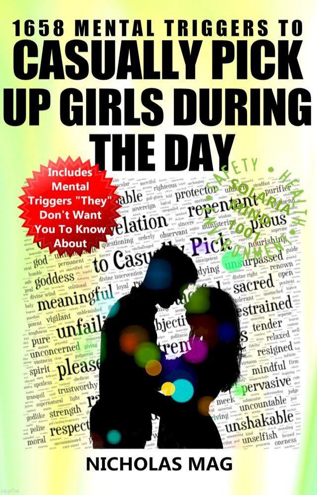  1658 Mental Triggers to Casually Pick Up Girls During The Day(Kobo/電子書)