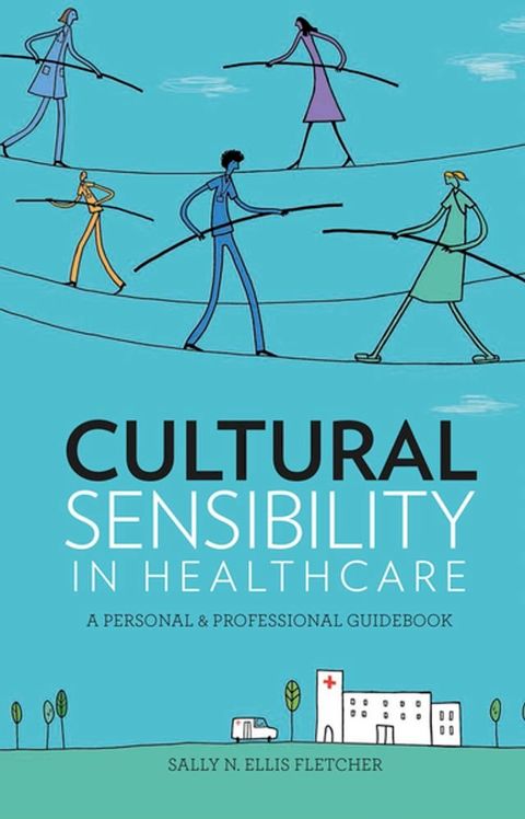Cultural Sensibility in Healthcare: A Personal & Professional Guidebook(Kobo/電子書)