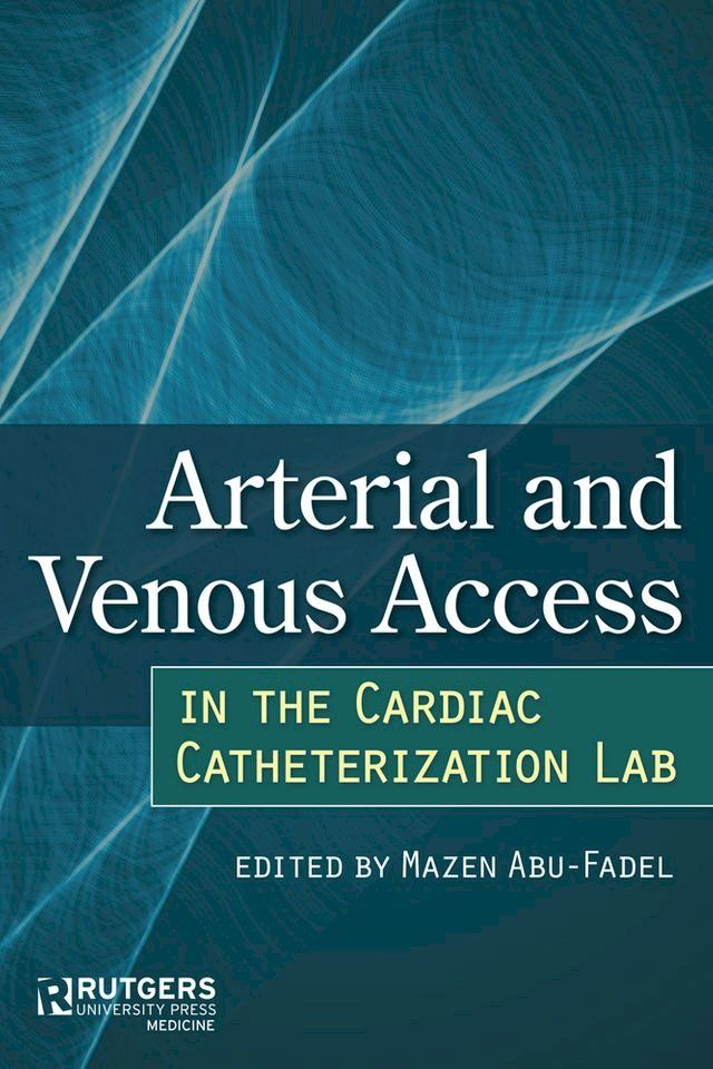  Arterial and Venous Access in the Cardiac Catheterization Lab(Kobo/電子書)