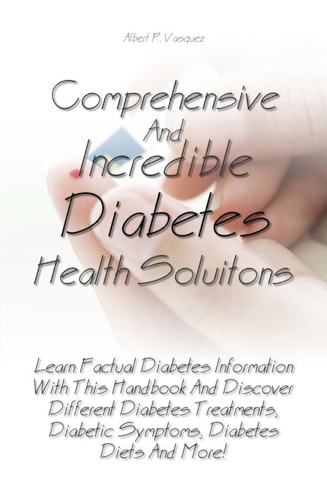  Comprehensive And Incredible Diabetes Health Solutions(Kobo/電子書)