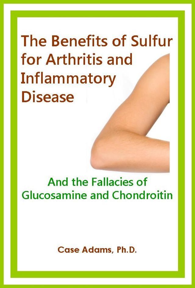  The Benefits of Sulfur for Arthritis and other Inflammatory Disease(Kobo/電子書)