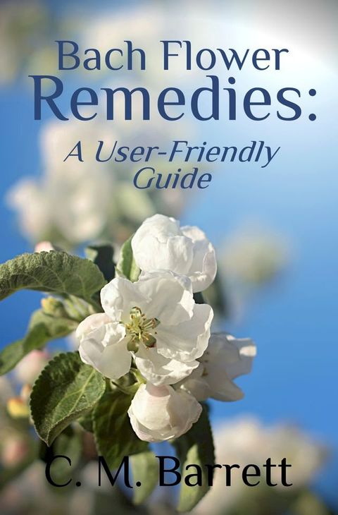 Bach Flower Remedies: A User-Friendly Guide(Kobo/電子書)