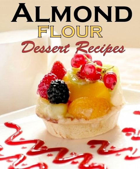 50 Paleo Almond Flour Dessert Recipes(Kobo/電子書)