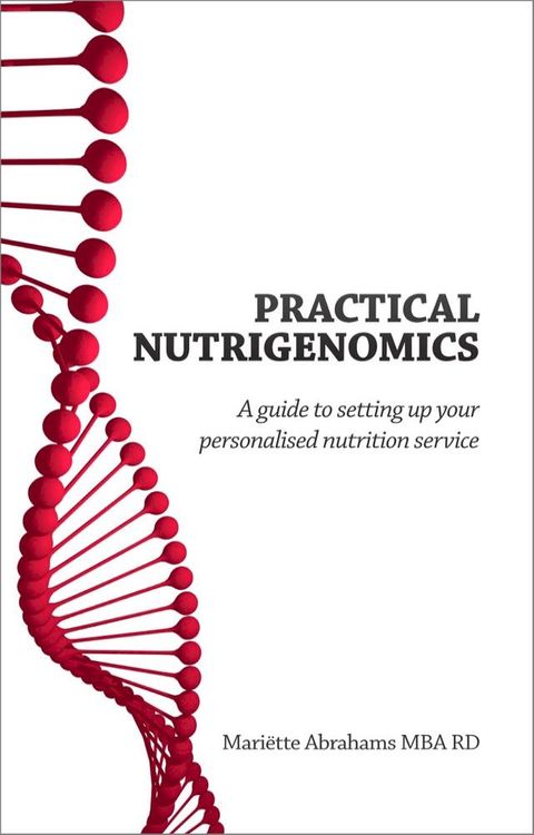 Practical Nutrigenomics: a guide to setting up your personalised nutrition service(Kobo/電子書)