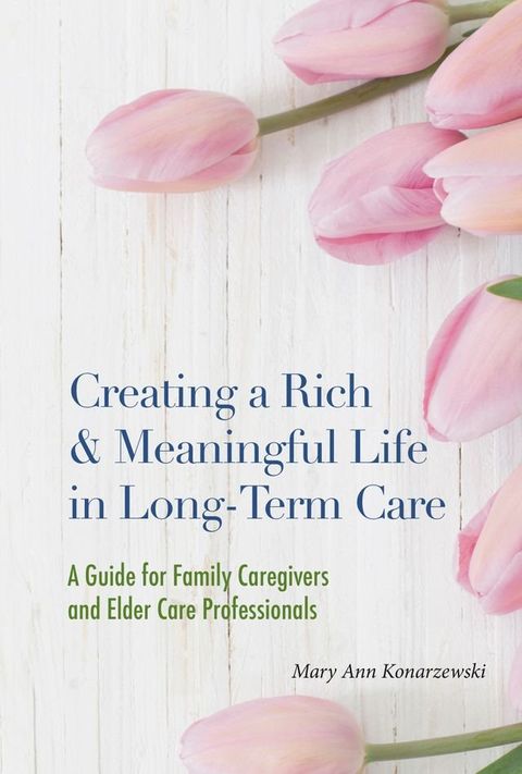 Creating a Rich and Meaningful Life in Long-Term Care(Kobo/電子書)