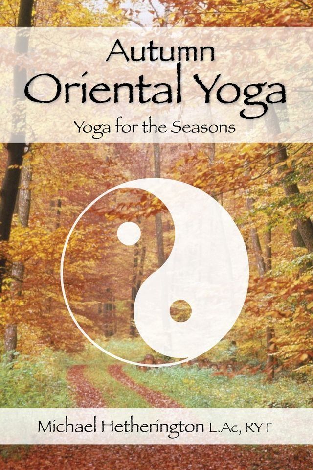  Autumn Oriental Yoga: Taoist and Hatha Yoga for the Seasons(Kobo/電子書)