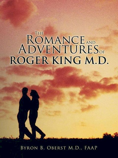 The Romance and Adventures of Roger King M.D.(Kobo/電子書)