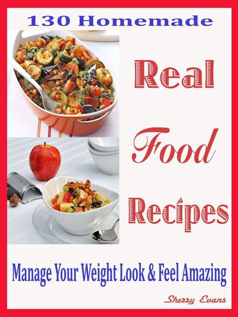 130 Homemade Real Food Recipes(Kobo/電子書)