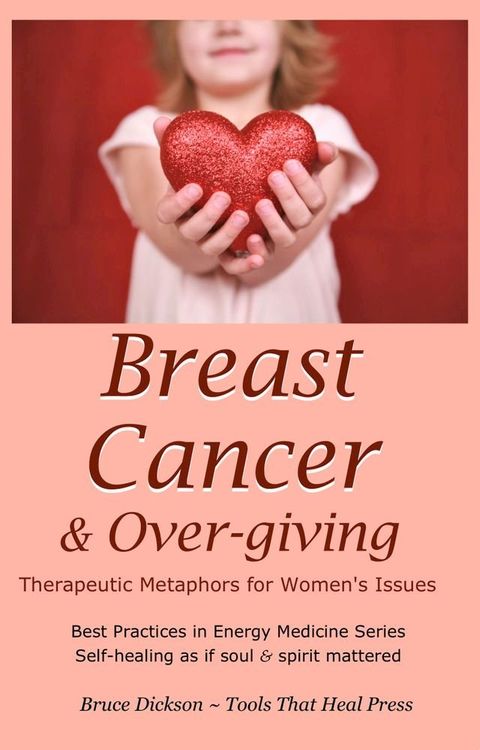 Breast Cancer & Over-giving; Therapeutic Metaphors for Women's Issues(Kobo/電子書)