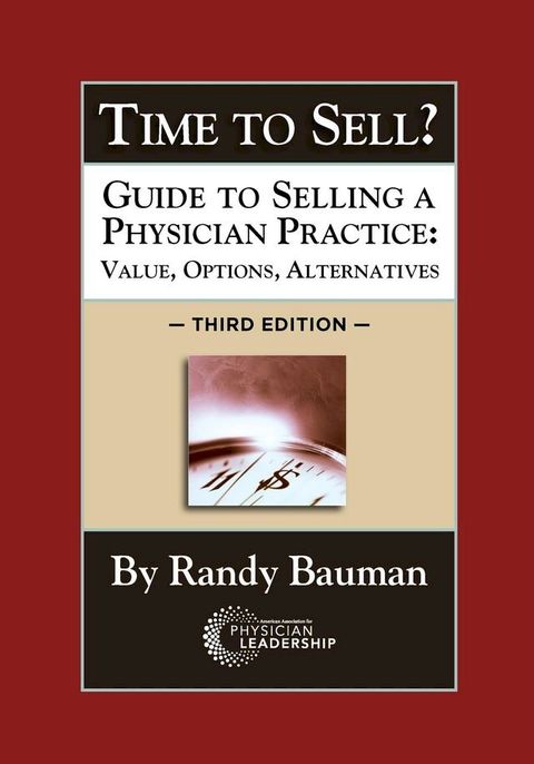 Time to Sell?: Guide to Selling a Physician Practice(Kobo/電子書)