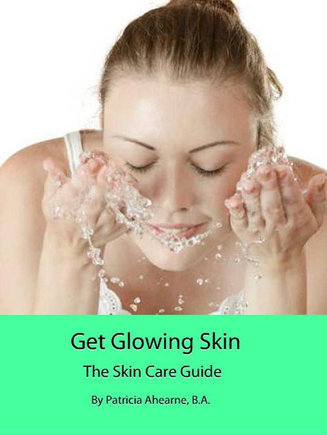  Get Glowing Skin: The Skin Care Guide(Kobo/電子書)