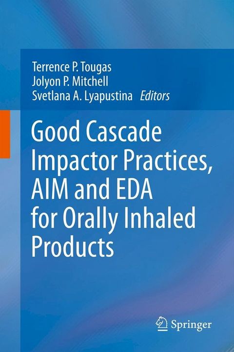 Good Cascade Impactor Practices, AIM and EDA for Orally Inhaled Products(Kobo/電子書)