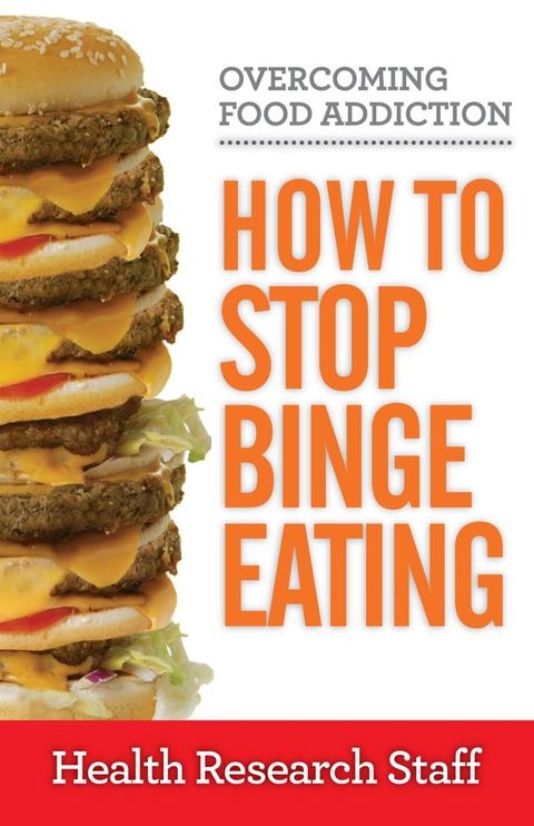 Overcoming Food Addiction: How to Stop Binge Eating(Kobo/電子書)