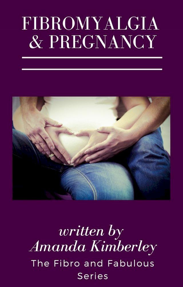  Fibromyalgia and Pregnancy Book Three of the Fibro and Fabulous Series(Kobo/電子書)