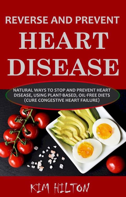 Reverse and Prevent Heart Disease(Kobo/電子書)