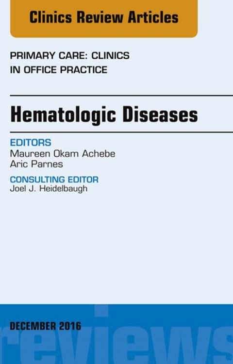 Hematologic Diseases, An Issue of Primary Care: Clinics in Office Practice(Kobo/電子書)