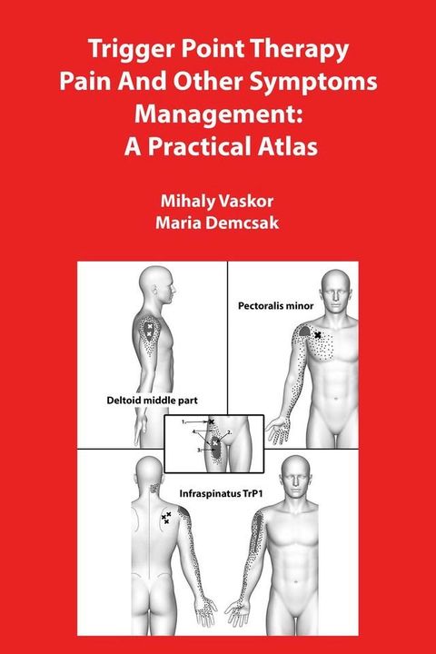 Trigger Point Therapy Pain And Other Symptoms Management: A Practical Atlas(Kobo/電子書)