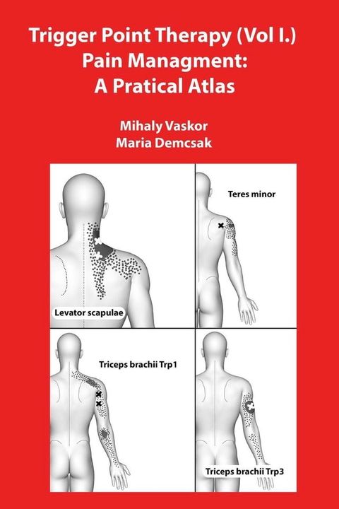 Trigger Point Therapy (Vol I.) Pain Managment: A Pratical Atlas(Kobo/電子書)