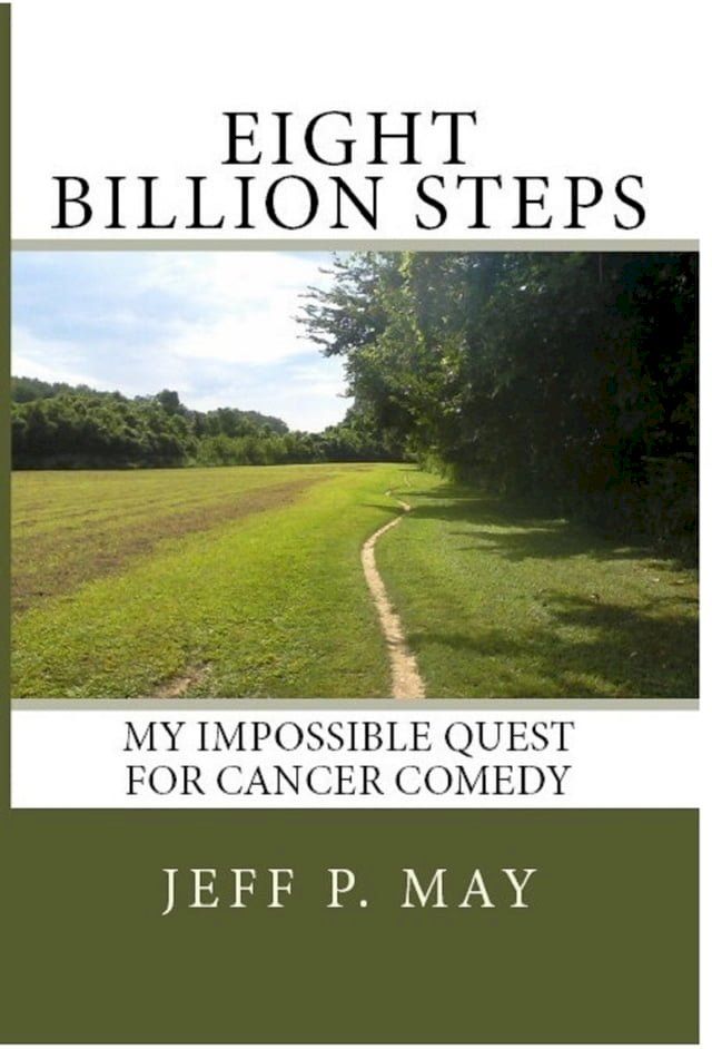  Eight Billion Steps: My Impossible Quest For Cancer Comedy(Kobo/電子書)