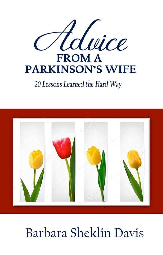  Advice From a Parkinson’s Wife: 20 Lessons Learned the Hard Way(Kobo/電子書)