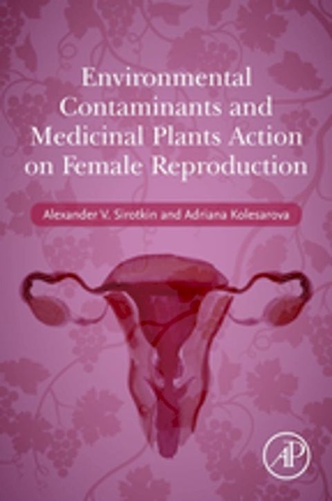 Environmental Contaminants and Medicinal Plants Action on Female Reproduction(Kobo/電子書)