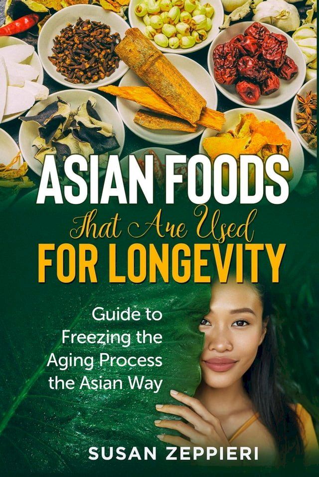  Asian Foods for Longevity : Secret to Glowing Skin(Kobo/電子書)