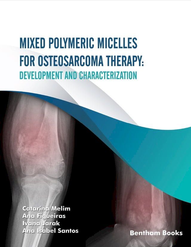  Mixed Polymeric Micelles for osteosarcoma Therapy: Development and Characterization(Kobo/電子書)