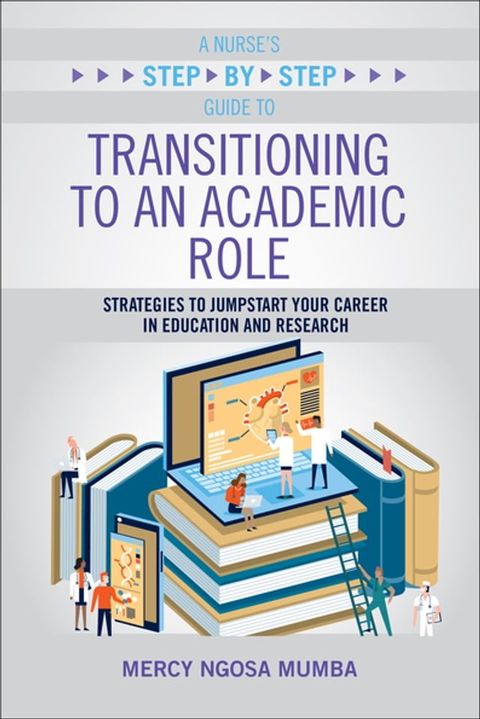 A Nurse's Step-by-Step Guide to Transitioning to an Academic Role(Kobo/電子書)