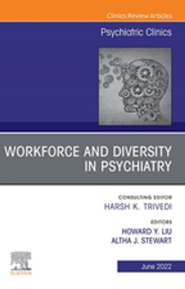  Workforce and Diversity in Psychiatry, An Issue of Psychiatric Clinics of North America, E-Book(Kobo/電子書)