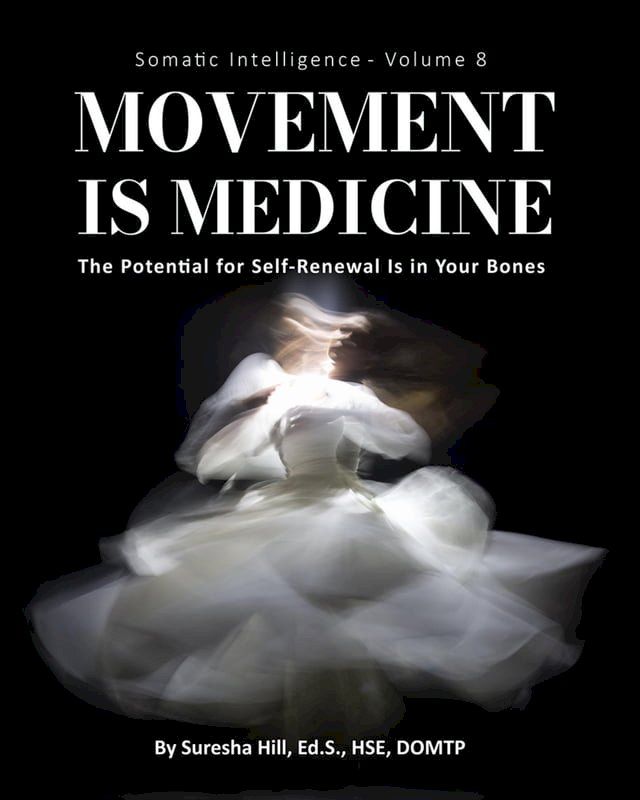  SOMATIC INTELLIGENCE - Volume 8 (ebook) Movement is Medicine(Kobo/電子書)