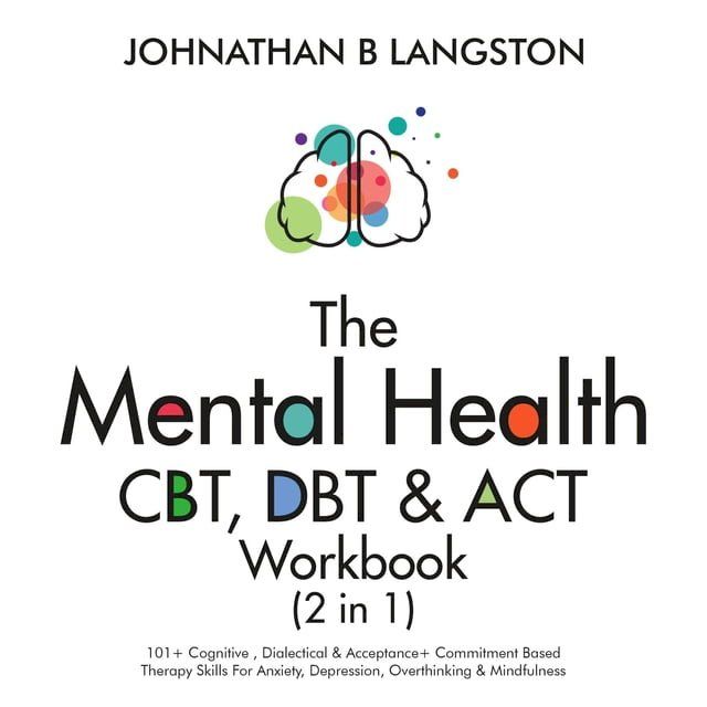  The Mental Health CBT, DBT & ACT Workbook (2 in 1)(Kobo/電子書)