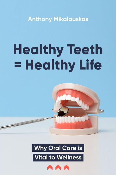 Healthy Teeth = Healthy Life(Kobo/電子書)