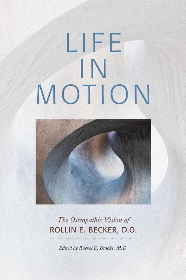  Life in Motion: The Osteopathic Vision of Rollin E. Becker, DO(Kobo/電子書)